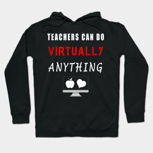 Teachers Can Do Virtually Anything Hoodie